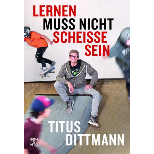Titus Dittmann - Lernen muss nicht scheiße sein