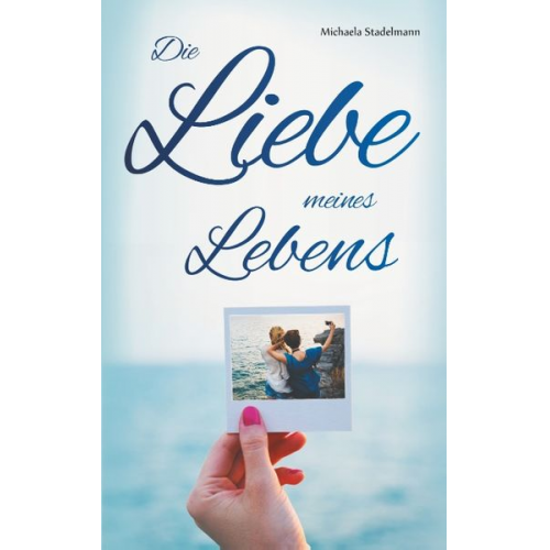 Michaela Stadelmann - Die Liebe meines Lebens