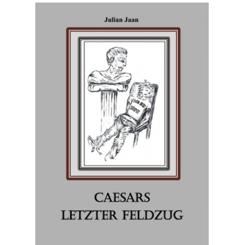 Julian Jaan - Caesars Letzter Feldzug