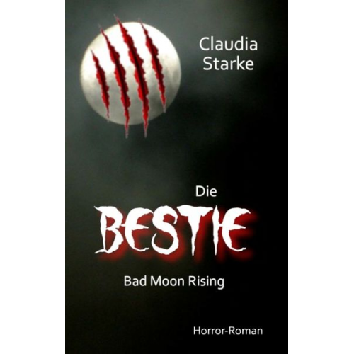 Claudia Starke - Die Bestie - Bad Moon Rising