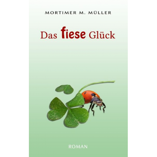 Mortimer M. Müller - Das fiese Glück