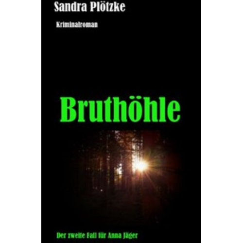 Sandra Plötzke - Anna Jäger Reihe / Bruthöhle