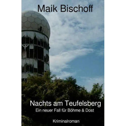 Maik Bischoff - Böhme &amp; Dost / Nachts am Teufelsberg