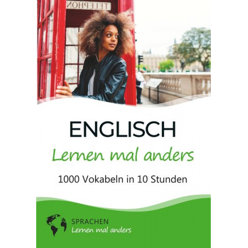 Sprachen lernen mal anders - Englisch lernen mal anders - 1000 Vokabeln in 10 Stunden