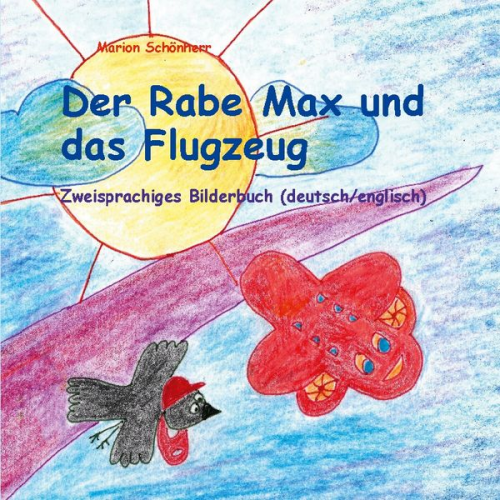 Marion Schönherr - Der Rabe Max und das Flugzeug