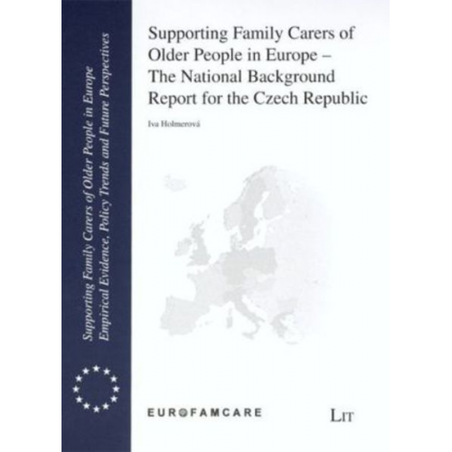 Iva Holmerová - Supporting Family Carers of Older People in Europe - The National Background Report for the Czech Republic