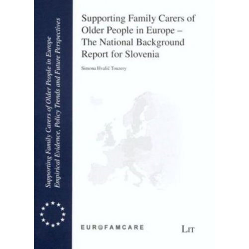 Simona H. Touzery - Supporting Family Carers of Older People in Europe - The National Background Report for Slovenia