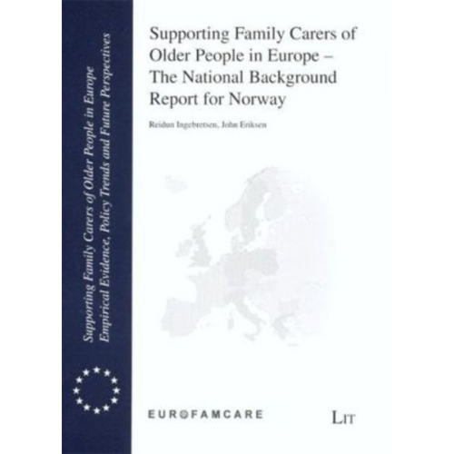 Reidun Ingebretsen John Eriksen - Supporting Family Carers of Older People in Europe - The National Background Report for Norway