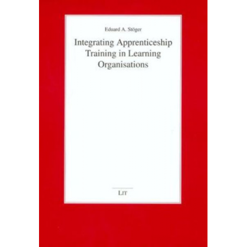 Eduard A. Stöger - Integrating Apprenticeship Training in Learning Organisations