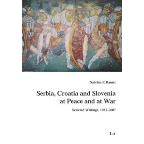 Sabrina P. Ramet - Serbia, Croatia and Slovenia at Peace and at War