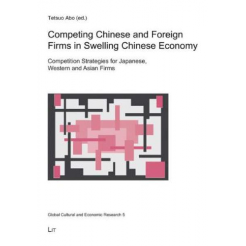 Tetsuo Abo - Competing Chinese and Foreign Firms in Swelling Chinese Economy