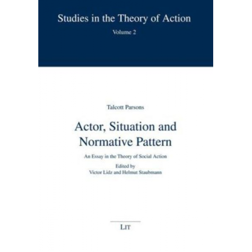 Talcott Parsons - Parsons, T: Actor, Situation and Normative Pattern