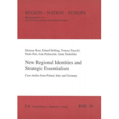 Dietmar Rost Erhard Stölting Tomasz Zarycki Paolo Pasi Ivan Pedrazzini - New Regional Identities and Strategic Essentialism