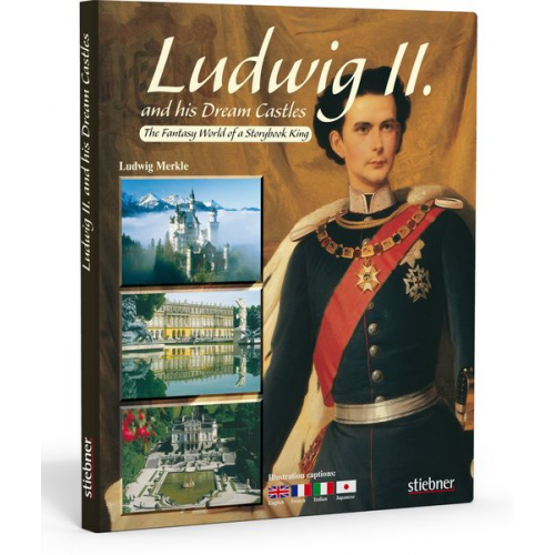 Ludwig Merkle - Ludwig II. and his Dream Castles. Ludwig II. und seine Schlösser, englische Ausgabe