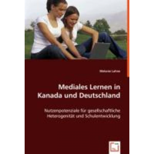 Melanie Lahne - Lahne, M: Mediales Lernen in Kanada und Deutschland
