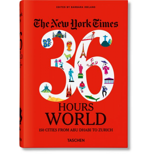 Barbara Ireland - The New York Times 36 Hours. World. 150 Cities from Abu Dhabi to Zurich