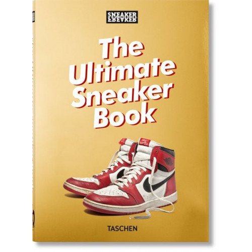 Simon Wood - Sneaker Freaker. The Ultimate Sneaker Book. 40th Ed.