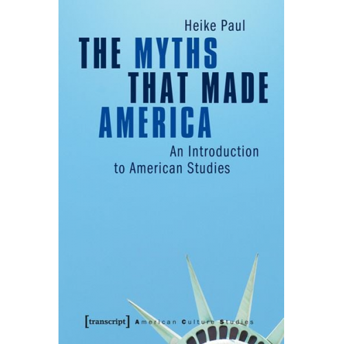 Heike Paul - The Myths That Made America