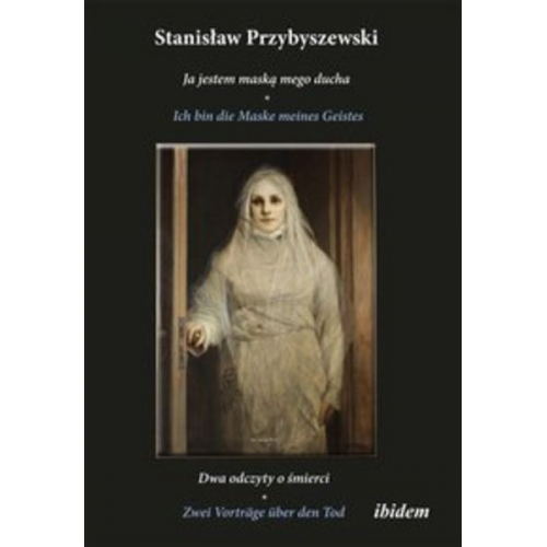 Stanislaw Przybyszewski - Stanislaw Przybyszewski: Ich bin die Maske meines Geistes