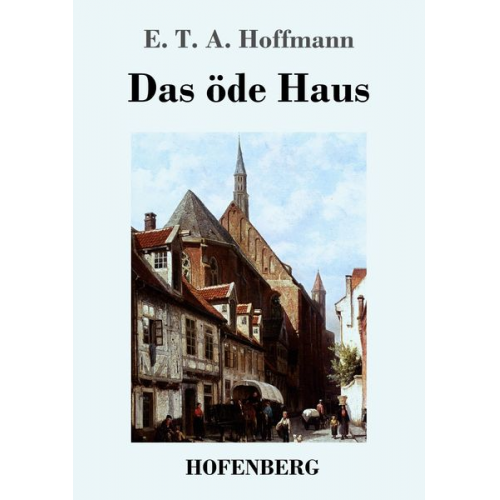 E.T.A. Hoffmann - Das öde Haus