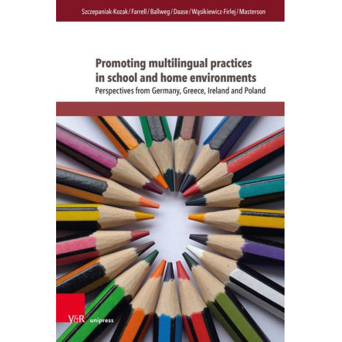 Anna Szczepaniak-Kozak Angela Farrell Sandra Ballweg Andrea Daase Emilia Wąsikiewicz-Firlej - Promoting multilingual practices in school and home environments