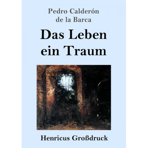 Pedro Calderón de la Barca - Das Leben ein Traum (Großdruck)