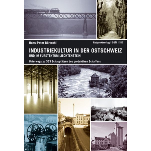 Hans-Peter Bärtschi - Industriekultur in der Ostschweiz und im Fürstentum Liechtenstein