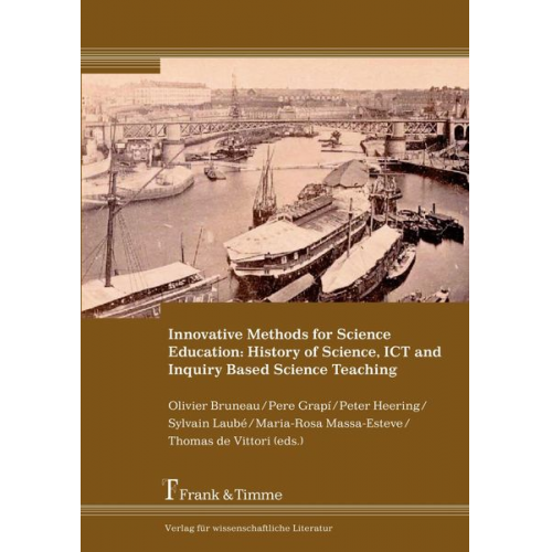 Innovative Methods for Science Education: History of Science, ICT and Inquiry Based Science Teaching