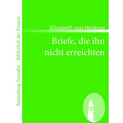 Elisabeth Heyking - Briefe, die ihn nicht erreichten