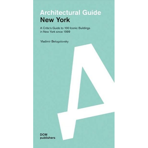 Vladimir Belogolovsky - New York. Architectural Guide