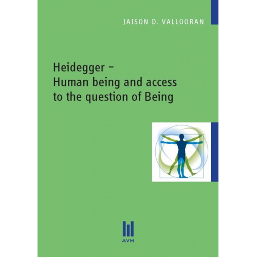 Jaison D. Vallooran - Heidegger – Human being and access to the question of Being