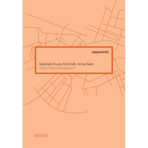 Gabriela Kruza-Schmidt Anna Sato - Grammatikübungsbuch Japanisch