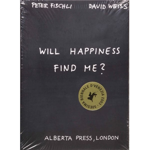 Peter Fischli David Weiss - Peter Fischli & David Weiss. Will Happiness find me?