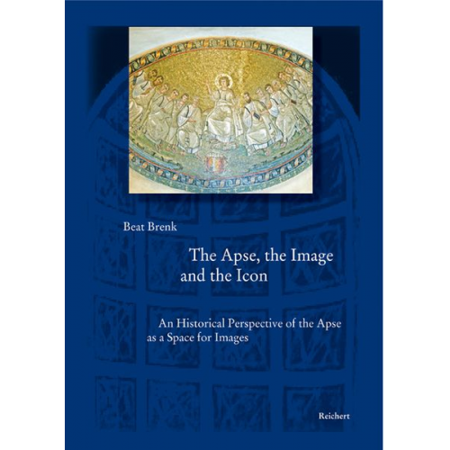 Beat Brenk - The Apse, the Image and the Icon