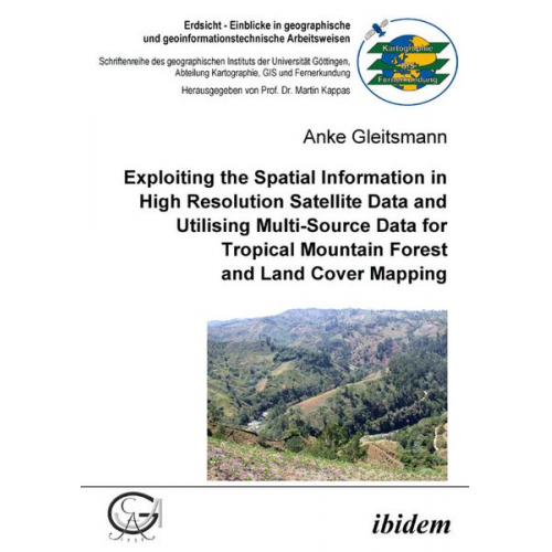 Anke Gleitsmann - Exploiting the Spatial Information in High Resolution Satellite Data and Utilising Multi-Source Data for Tropical Mounta