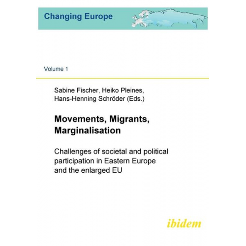 Heiko Pleines Sabine Fischer Hans-Henning Schröder - Movements, Migrants, Marginalisation. Challenges of societal and political participation in Eastern Europe and the enlarged EU