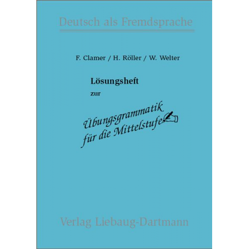 Friedrich Clamer Helmut Röller Winfried Welter - Übungsgrammatik für die Mittelstufe. Lösungsheft