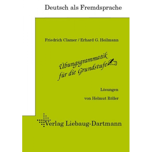 Friedrich Clamer Erhard G. Heilmann - Übungsgrammatik für die Grundstufe. Lösungsheft