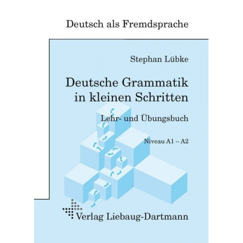 Stephan Lübke - Deutsche Grammatik in kleinen Schritten Niveau A1- A2