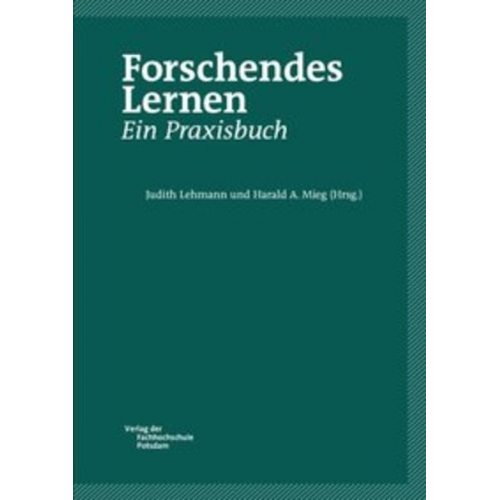 Judith Lehmann - Forschendes Lernen. Ein Praxisbuch