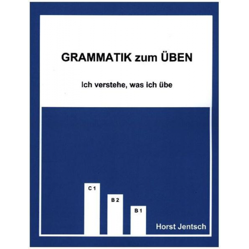 Horst Jentsch - Grammatik zum Üben B1/C1