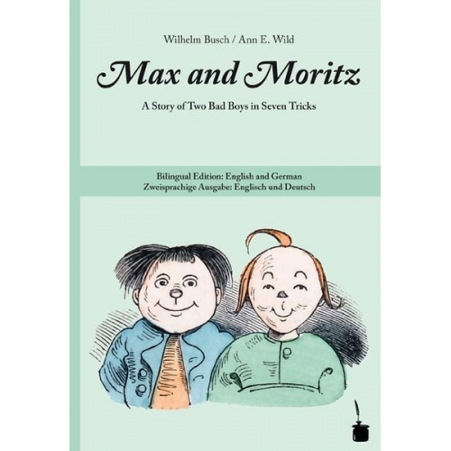 Wilhelm Busch - Max and Moritz. A Story of Two Bad Boys in Seven Tricks