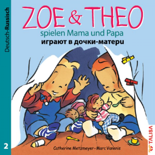 Catherine Metzmeyer - ZOE & THEO spielen Mama und Papa (D-Russisch)