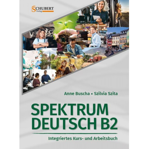 Anne Buscha Szilvia Szita - Spektrum Deutsch B2: Integriertes Kurs- und Arbeitsbuch für Deutsch als Fremdsprache