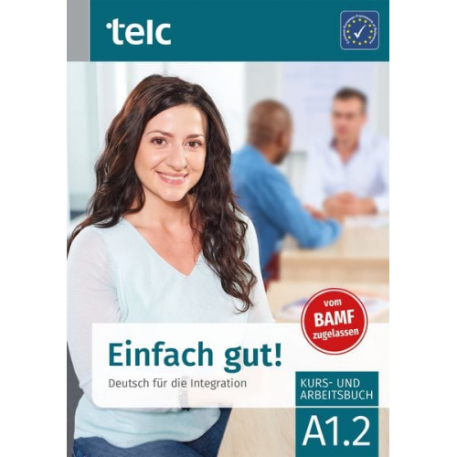 Milena Angioni Ines Hälbig - Einfach gut! Deutsch für die Integration A1.2 Kurs- und Arbeitsbuch