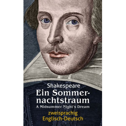 William Shakespeare - Ein Sommernachtstraum. Shakespeare. Zweisprachig: Englisch-Deutsch / A Midsummer Night‘s Dream