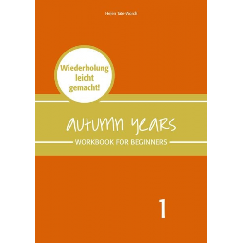 Beate Baylie Karin Schweizer Helen Tate-Worch - Autumn Years - Englisch für Senioren 1 - Beginners - Workbook