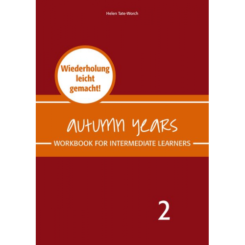 Beate Baylie Karin Schweizer Helen Tate-Worch - Autumn Years - Englisch für Senioren 2 - Intermediate Learners - Workbook