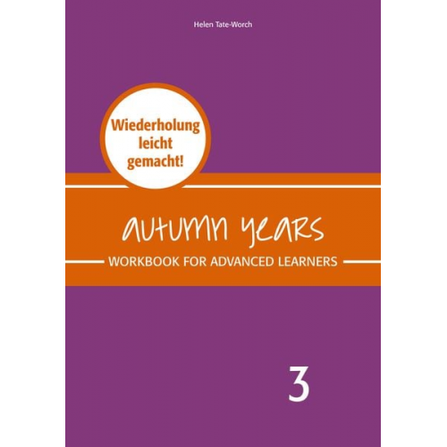 Beate Baylie Karin Schweizer Helen Tate-Worch - Autumn Years - Englisch für Senioren 3 - Advanced Learners - Workbook