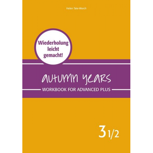 Beate Baylie Karin Schweizer Helen Tate-Worch - Autumn Years - Englisch für Senioren 3 1/2 - Advanced Plus - Workbook